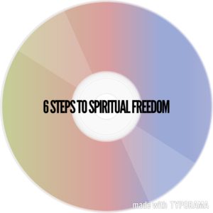 6 Steps to Spiritual Freedom – Digital Download Series
